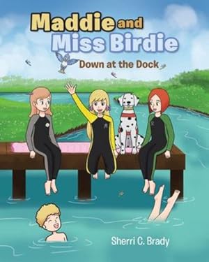 Image du vendeur pour Maddie and Miss Birdie: Down at the Dock by Brady, Sherri C [Paperback ] mis en vente par booksXpress
