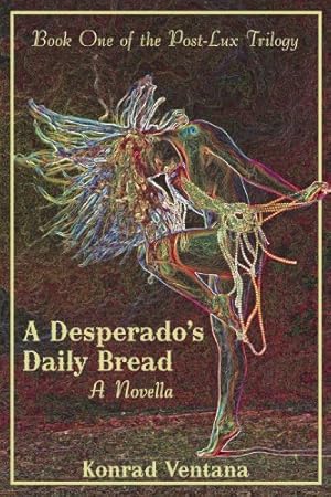 Bild des Verkufers fr A Desperado's Daily Bread: A Novella by Ventana, Konrad [Paperback ] zum Verkauf von booksXpress