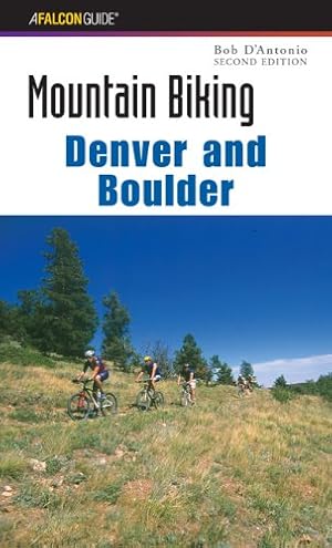 Imagen del vendedor de Mountain Biking Denver and Boulder (Regional Mountain Biking Series) by D'antonio, Bob [Paperback ] a la venta por booksXpress