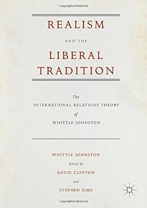 Imagen del vendedor de Realism and the Liberal Tradition: The International Relations Theory of Whittle Johnston by Johnston, Whittle [Hardcover ] a la venta por booksXpress