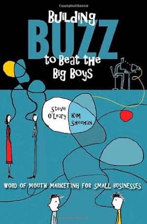 Imagen del vendedor de Building Buzz to Beat the Big Boys: Word of Mouth Marketing for Small Businesses by O'Leary, Steve, Sheehan, Kim [Hardcover ] a la venta por booksXpress
