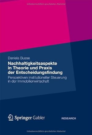 Seller image for Nachhaltigkeitsaspekte in Theorie und Praxis der Entscheidungsfindung: Perspektiven institutioneller Steuerung in der Immobilienwirtschaft (German Edition) by Busse, Daniela [Hardcover ] for sale by booksXpress