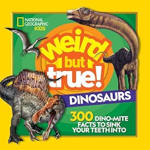 Image du vendeur pour Weird But True! Dinosaurs: 300 Dino-Mite Facts to Sink Your Teeth Into by Kids, National Geographic [Library Binding ] mis en vente par booksXpress