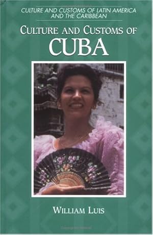 Seller image for Culture and Customs of Cuba: (Culture and Customs of Latin America and the Caribbean) by Luis, William [Hardcover ] for sale by booksXpress