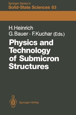 Seller image for Physics and Technology of Submicron Structures: Proceedings of the Fifth International Winter School, Mauterndorf, Austria, February 2226, 1988 (Springer Series in Solid-State Sciences) [Paperback ] for sale by booksXpress