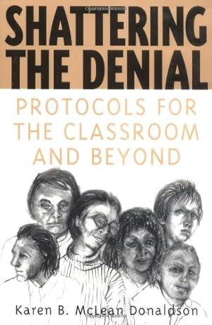 Seller image for Shattering the Denial: Protocols for the Classroom and Beyond by Donaldson, Karen B. [Paperback ] for sale by booksXpress