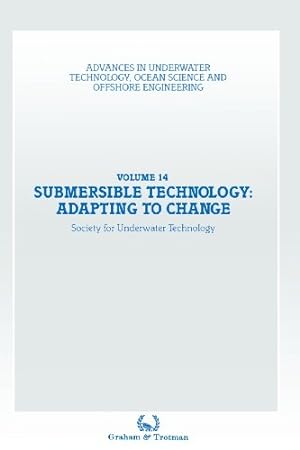 Seller image for Submersible Technology: Adapting to Change: Proceedings of an international conference (SUBTECH 87 Adapting to Change) organized jointly by the . Science and Offshore Engineering) (Volume 14) by Society for Underwater Technology (SUT) [Paperback ] for sale by booksXpress