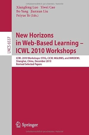Seller image for New Horizons in Web Based Learning -- ICWL 2010 Workshops: ICWL 2010 Workshops: STEG, CICW, WGLBWS and IWKDEWL, Shanghai, China, December 7-11, 2010, . Papers (Lecture Notes in Computer Science) [Paperback ] for sale by booksXpress