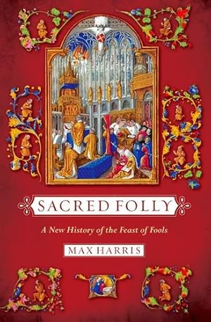 Seller image for Sacred Folly: A New History of the Feast of Fools by Harris, Max [Hardcover ] for sale by booksXpress