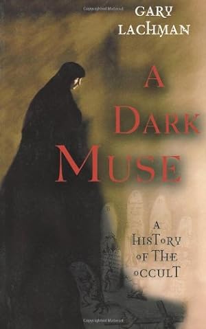 Bild des Verkufers fr A Dark Muse: A History of the Occult by Lachman, Gary [Paperback ] zum Verkauf von booksXpress