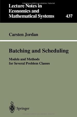 Bild des Verkufers fr Batching and Scheduling: Models and Methods for Several Problem Classes (Lecture Notes in Economics and Mathematical Systems) by Jordan, Carsten [Paperback ] zum Verkauf von booksXpress