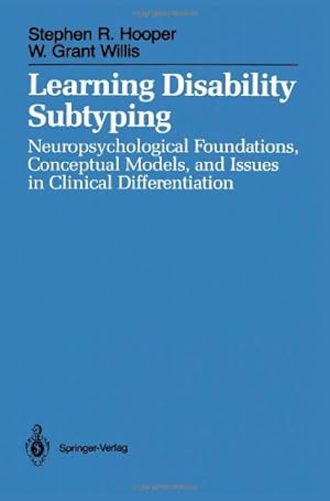 Image du vendeur pour Learning Disability Subtyping: Neuropsychological Foundations, Conceptual Models, and Issues in Clinical Differentiation by Hooper, Stephen R., Willis, W. Grant [Paperback ] mis en vente par booksXpress