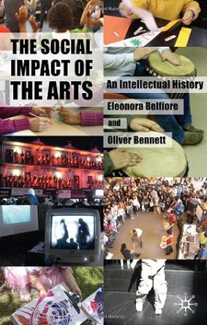 Seller image for The Social Impact of the Arts: An Intellectual History by Belfiore, Eleonora, Bennett, Oliver [Hardcover ] for sale by booksXpress