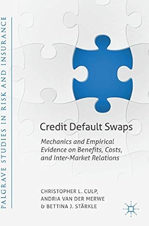 Seller image for Credit Default Swaps: Mechanics and Empirical Evidence on Benefits, Costs, and Inter-Market Relations (Palgrave Studies in Risk and Insurance) by Culp, Christopher L., van der Merwe, Andria, Stärkle, Bettina J. [Hardcover ] for sale by booksXpress