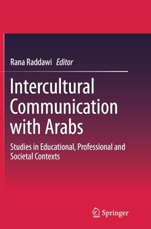 Immagine del venditore per Intercultural Communication with Arabs: Studies in Educational, Professional and Societal Contexts [Paperback ] venduto da booksXpress