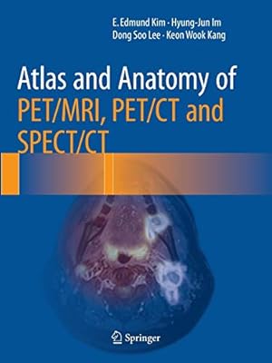 Seller image for Atlas and Anatomy of PET/MRI, PET/CT and SPECT/CT by Kim, E. Edmund, Im, Hyung-jun, Kang, Keon Wook, Lee, Dong Soo [Paperback ] for sale by booksXpress