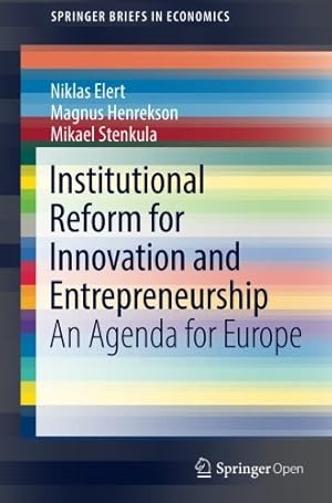 Seller image for Institutional Reform for Innovation and Entrepreneurship: An Agenda for Europe (SpringerBriefs in Economics) by Elert, Niklas, Henrekson, Magnus, Stenkula, Mikael [Paperback ] for sale by booksXpress