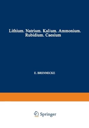 Seller image for Elemente der Ersten Hauptgruppe: Lithium · Natrium · Kalium · Ammonium · Rubidium · Caesium (Handbuch der analytischen Chemie Handbook of Analytical Chemistry) (German Edition) by Brennecke, E., Busch, F., Fresenius, L., Fresenius, R. [Paperback ] for sale by booksXpress