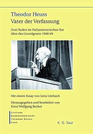 Seller image for Theodor Heuss Vater der Verfassung: Zwei Reden im Parlamentarischen Rat über das Grundgesetz 1948/49. Mit einem Essay von Jutta Limbach (German Edition) [Hardcover ] for sale by booksXpress