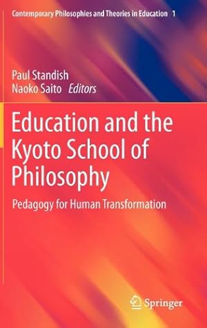 Image du vendeur pour Education and the Kyoto School of Philosophy: Pedagogy for Human Transformation (Contemporary Philosophies and Theories in Education) [Hardcover ] mis en vente par booksXpress