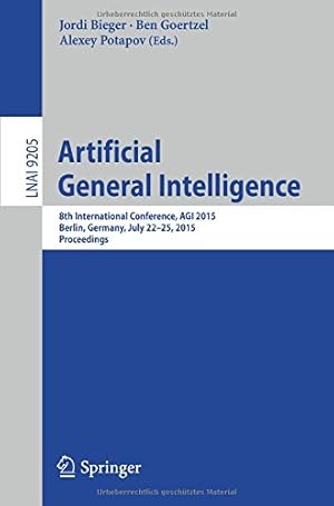 Imagen del vendedor de Artificial General Intelligence: 8th International Conference, AGI 2015, AGI 2015, Berlin, Germany, July 22-25, 2015, Proceedings (Lecture Notes in Computer Science) [Paperback ] a la venta por booksXpress