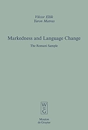 Image du vendeur pour Markedness And Language Change: The Romani Sample (Empirical Approaches to Language Typology [Ealt]) by Viktor Elsik, Yaron Matras [Hardcover ] mis en vente par booksXpress