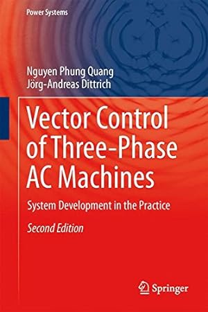 Image du vendeur pour Vector Control of Three-Phase AC Machines: System Development in the Practice (Power Systems) by Quang, Nguyen Phung, Dittrich, Jörg-Andreas [Hardcover ] mis en vente par booksXpress