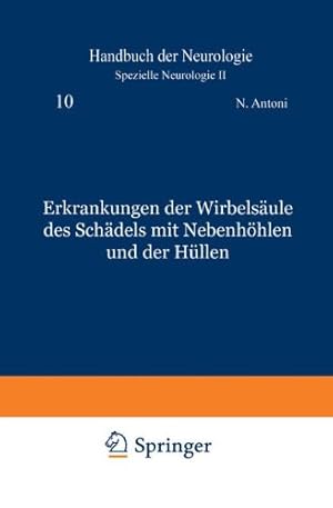 Seller image for Erkrankungen der Wirbelsäule des Schädels mit Nebenhöhlen und der Hüllen (Handbuch der Neurologie) (German Edition) by Antoni, N., Brunner, H., Ehrenberg, L., Hirsch, O., Lange, M., Pette, H., Schulze, W. [Paperback ] for sale by booksXpress