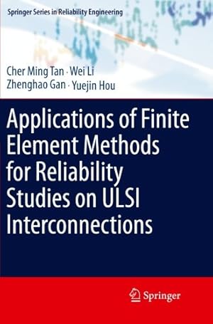 Seller image for Applications of Finite Element Methods for Reliability Studies on ULSI Interconnections (Springer Series in Reliability Engineering) by Tan, Cher Ming [Paperback ] for sale by booksXpress