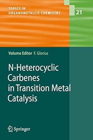 Seller image for N-Heterocyclic Carbenes in Transition Metal Catalysis (Topics in Organometallic Chemistry) [Soft Cover ] for sale by booksXpress