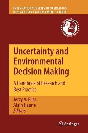 Seller image for Uncertainty and Environmental Decision Making: A Handbook of Research and Best Practice (International Series in Operations Research & Management Science) [Paperback ] for sale by booksXpress