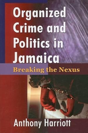 Immagine del venditore per Organized Crime and Politics in Jamaica: Breaking the Nexus [Soft Cover ] venduto da booksXpress