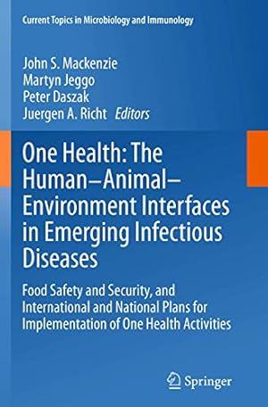 Imagen del vendedor de One Health: The Human-Animal-Environment Interfaces in Emerging Infectious Diseases: Food Safety and Security, and International and National Plans . Topics in Microbiology and Immunology) [Soft Cover ] a la venta por booksXpress
