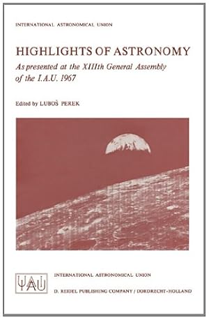 Imagen del vendedor de Highlights of Astronomy: As Presented at the XIIIth General Assembly of the I.A.U. 1967 (International Astronomical Union Highlights) [Paperback ] a la venta por booksXpress