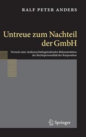 Immagine del venditore per Untreue zum Nachteil der GmbH: Versuch einer strafunrechtsbegründenden Rekonstruktion der Rechtspersonalität der Korporation (German Edition) by Anders, Ralf Peter [Hardcover ] venduto da booksXpress