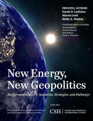 Seller image for New Energy, New Geopolitics: Background Report 3: Scenarios, Strategies, and Pathways (CSIS Reports) [Soft Cover ] for sale by booksXpress