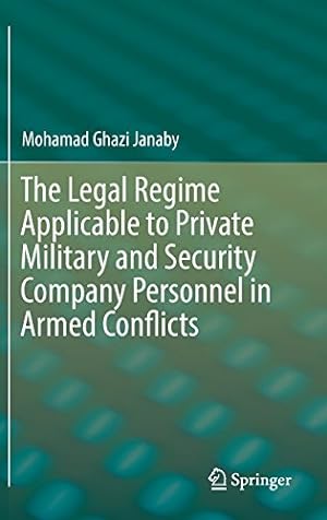 Bild des Verkufers fr The Legal Regime Applicable to Private Military and Security Company Personnel in Armed Conflicts by Janaby, Mohamad Ghazi [Hardcover ] zum Verkauf von booksXpress