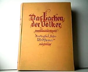 Das Lachen der Völker - Dreitausend Jahre Welthumor. Ein Buch fröhlicher Kunst. Mit ca. 600 Texti...