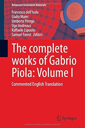 Seller image for The complete works of Gabrio Piola: Volume I: Commented English Translation (Advanced Structured Materials) (English and Italian Edition) [Hardcover ] for sale by booksXpress