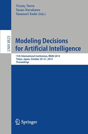 Bild des Verkufers fr Modeling Decisions for Artificial Intelligence: 11th International Conference, MDAI 2014, Tokyo, Japan, October 29-31, 2014, Proceedings (Lecture Notes in Computer Science) [Paperback ] zum Verkauf von booksXpress