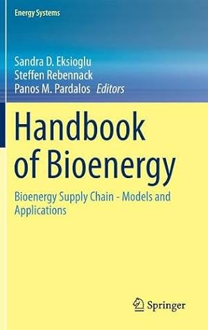 Imagen del vendedor de Handbook of Bioenergy: Bioenergy Supply Chain - Models and Applications (Energy Systems) [Hardcover ] a la venta por booksXpress