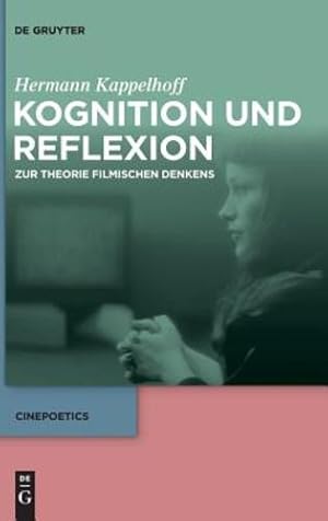 Immagine del venditore per Kognition Und Reflexion: Zur Theorie Filmischen Denkens (Cinepoetics) (German Edition) by Kappelhoff, Hermann [Hardcover ] venduto da booksXpress