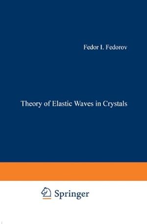 Bild des Verkufers fr Theory of Elastic Waves in Crystals by Fedorov, Fedor I. [Paperback ] zum Verkauf von booksXpress