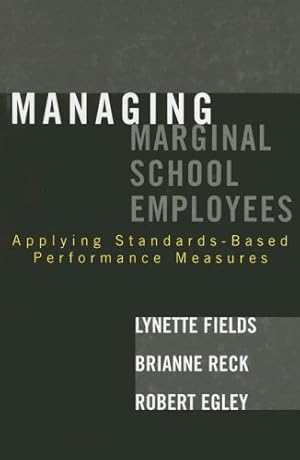 Imagen del vendedor de Managing Marginal School Employees: Applying Standards-Based Performance Measures by Fields, Lynette, Reck, Brianne, Egley, Robert [Hardcover ] a la venta por booksXpress