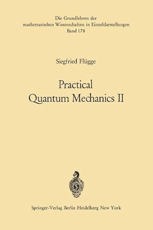 Image du vendeur pour Practical Quantum Mechanics II (Grundlehren der mathematischen Wissenschaften) by Flügge, Siegfried [Paperback ] mis en vente par booksXpress