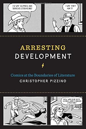 Seller image for Arresting Development: Comics at the Boundaries of Literature (World Comics and Graphic Nonfiction) by Pizzino, Christopher [Paperback ] for sale by booksXpress