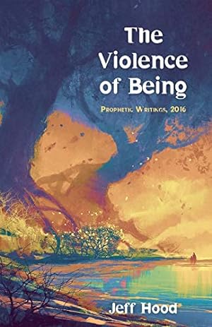 Seller image for The Violence of Being: Prophetic Writings, 2016 [Soft Cover ] for sale by booksXpress