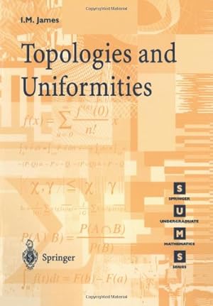 Imagen del vendedor de Topologies and Uniformities (Springer Undergraduate Mathematics Series) by I.M. James [Paperback ] a la venta por booksXpress