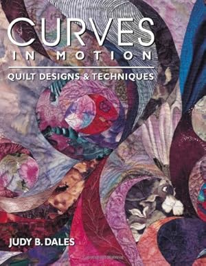 Seller image for Curves in Motion. Quilt Designs & Techniques by Dales, Judy B. [Paperback ] for sale by booksXpress