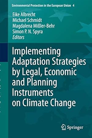 Seller image for Implementing Adaptation Strategies by Legal, Economic and Planning Instruments on Climate Change (Environmental Protection in the European Union) [Hardcover ] for sale by booksXpress